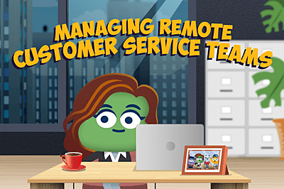 Managing Remote Customer Service Teams