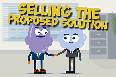 Selling the Proposed Solution