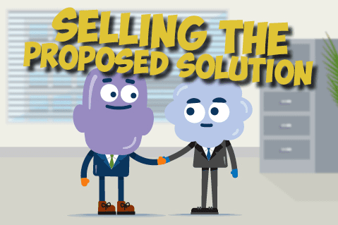 Selling the Proposed Solution